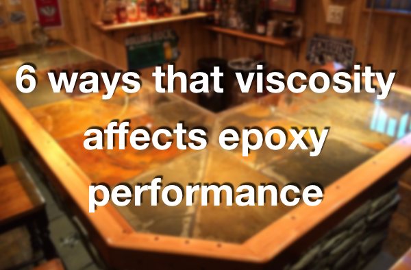 A blurred photo of a stone tiile bar top. It has a text overlay that says "6 ways that viscosity affects epoxy performance".