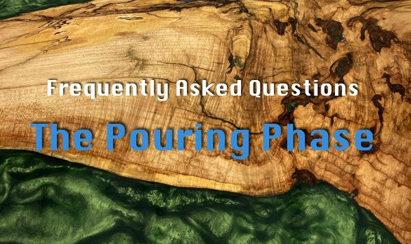 An image of a deep pour epoxy project with the words "Frequently Asked Questions - The Pouring Phase" superimposed on it.