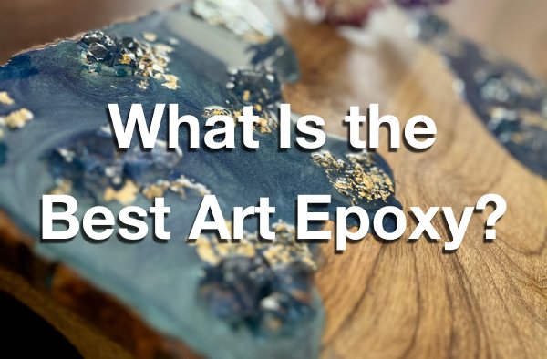 What Is the Best Art Epoxy?