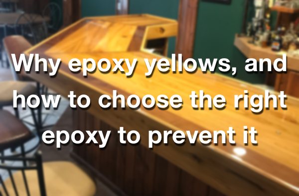 Why epoxy yellows and how to prevent it